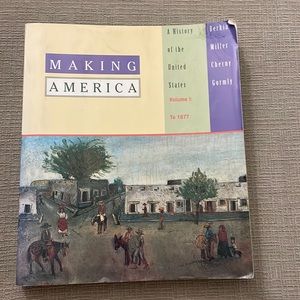 MAKING AMERICA A History of the United States Volume I: To 1877 with Bonus